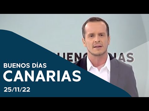 Buenos días Canarias | 25/11/22