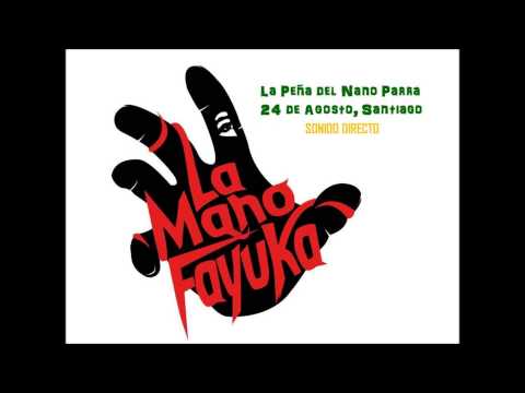 La Mano Fayuka -  Mamá  (Peña del Nano Parra)