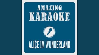 Alice im Wunderland (Karaoke Version) (Originally Performed By Helene Fischer)