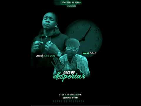 Awel Click Gang ft West Bala__HORA DE DESPERTAR