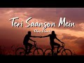 Teri Saanson Mein Slowed Reverb Relax Reverb