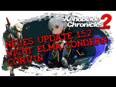 XENOBLADE CHRONICLES 2 | UPDATE 1.5.2 | NEUE KLINGE NICHT ELMA SONDERN CORVIN