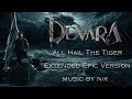 All Hail The Tiger - Extended Epic Version (Devara - Part 1) [Music By Nik]