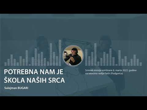 Radio Fatih (8. mart 2022. godine ) - Potrebna nam je škola naših srca