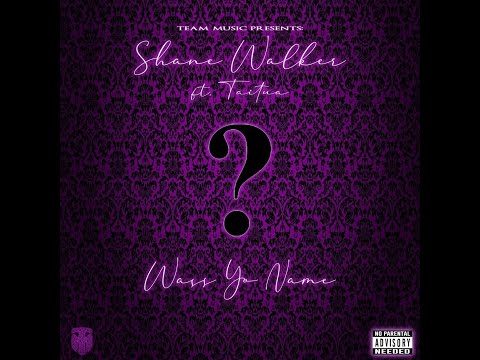 SHANE WALKER FT TAITUA - WASS YO NAME (OFFICIAL AUDIO)