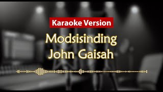 Download lagu Karaoke Version - Modsisinding (John Gaisah) mp3