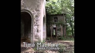 Time Machine (band version) by Emma Forman