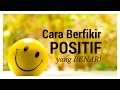 Motivasi Hidup Sukses Cara Berfikir Positif Yang Benar