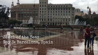 JEWEL OF THE SEAS | Day 3 | Barcelona, Spain | August 2017