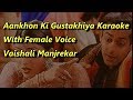 Aankhon Ki Gustakhiya Karaoke With Female Voice Vaishali Manjrekar