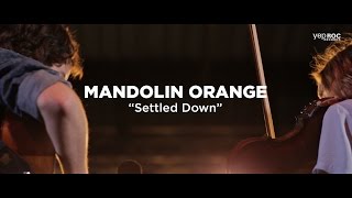 Mandolin Orange - "Settled Down"