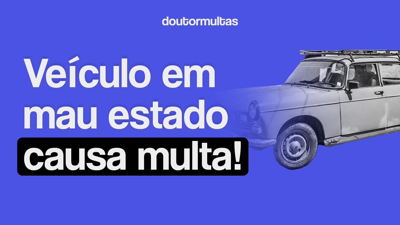 Valor da Multa Por Conduzir Veículo Em Mau Estado de Conservação 2024 (Preço Atualizado)