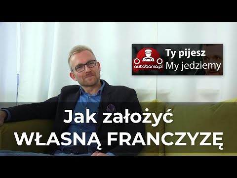 Jak założyć własną franczyzę? | Marcin Szostak - autoBANIA.pl