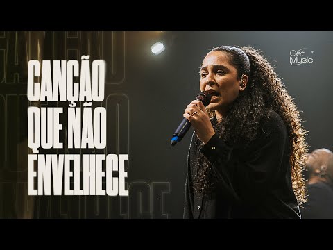 Canção Que Não Envelhece | Get Music