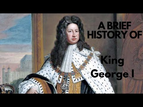 A brief History of King George I, 1714-1727