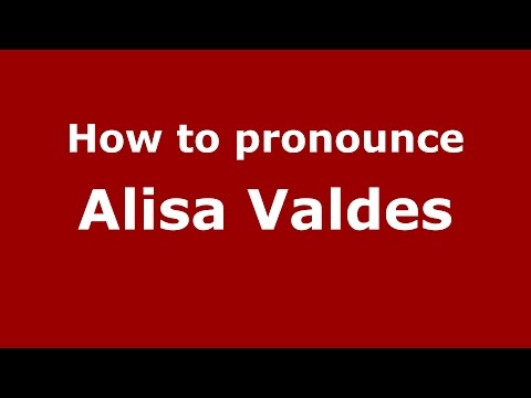 How to pronounce Alisa Valdes (American English/US) - PronounceNames.com