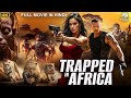 TRAPPED IN AFRICA - Hollywood Movie Hindi Dubbed | Alexandra N, Max V Thun | Action Adventure Movie