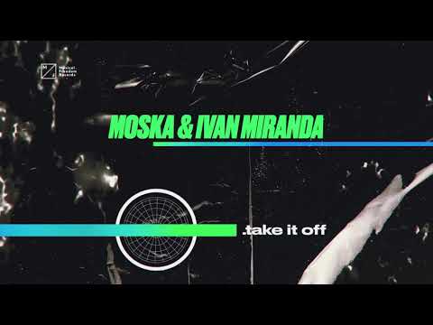 MOSKA & Ivan Miranda - Take It Off