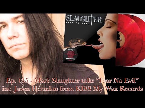 Ep.135 - Mark Slaughter talks "Fear No Evil" Definitive Edition (inc. Jason Herndon of KISS My Wax)
