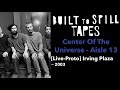 Center Of The Universe - Aisle 13 — Built to Spill | Live - Proto 2003
