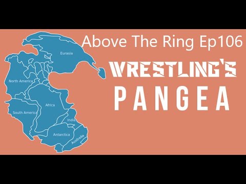 Above the Ring Ep106 - Wrestling's Pangea