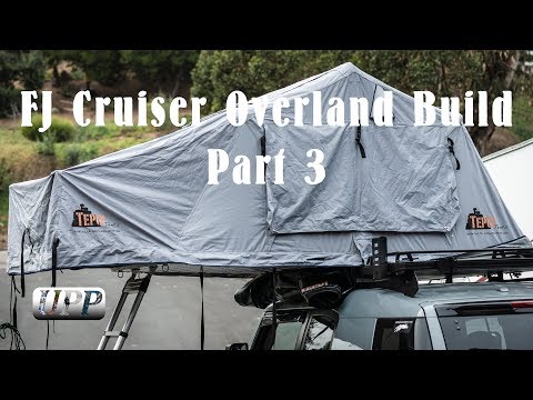 FJ Cruiser Overland Build - Part 3 - Roof Top Tent