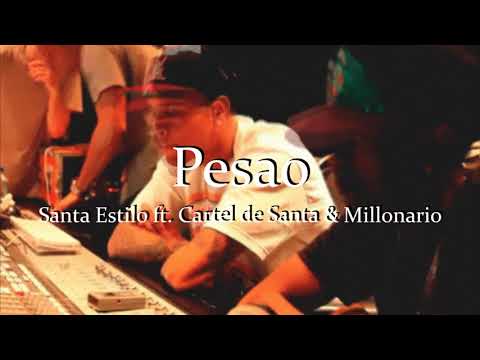Pesao --  Santa Estilo ft  Cartel de Santa & Millonario