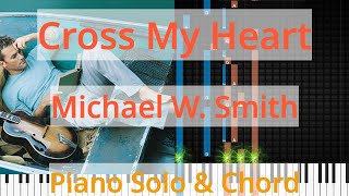 🎹Solo &amp; Chord, Cross My Heart, Michael W. Smith, Synthesia Piano