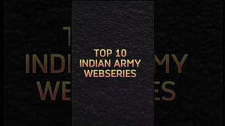 #TOP 10 INDIAN ARMY WEBSERIES #PARA #NSG #MARCOS #DEFENCE #ARMY #LIKE #SHARE #SUBSCRIBE