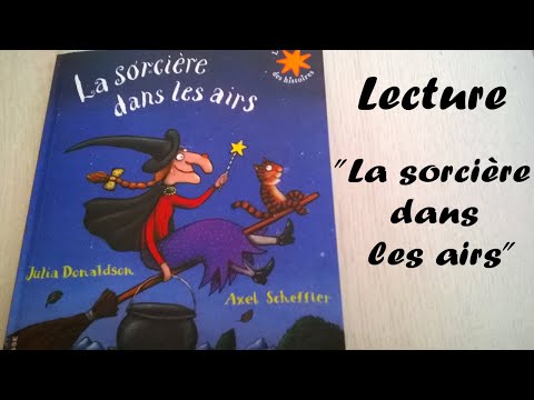 Lecture : La sorcière dans les airs, Julia Donaldson - Axel Scheffer (maternelles)