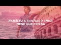 Nabález & Santiago Cruz - Tiene Que Existir (Letra) Nabález & Santiago Cruz - Tiene Que Existir (Letra)