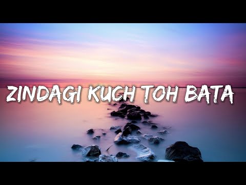 ZINDAGI KUCH TOH BATA - LYRICS (  jubin nautiyal ) | Lyrical7
