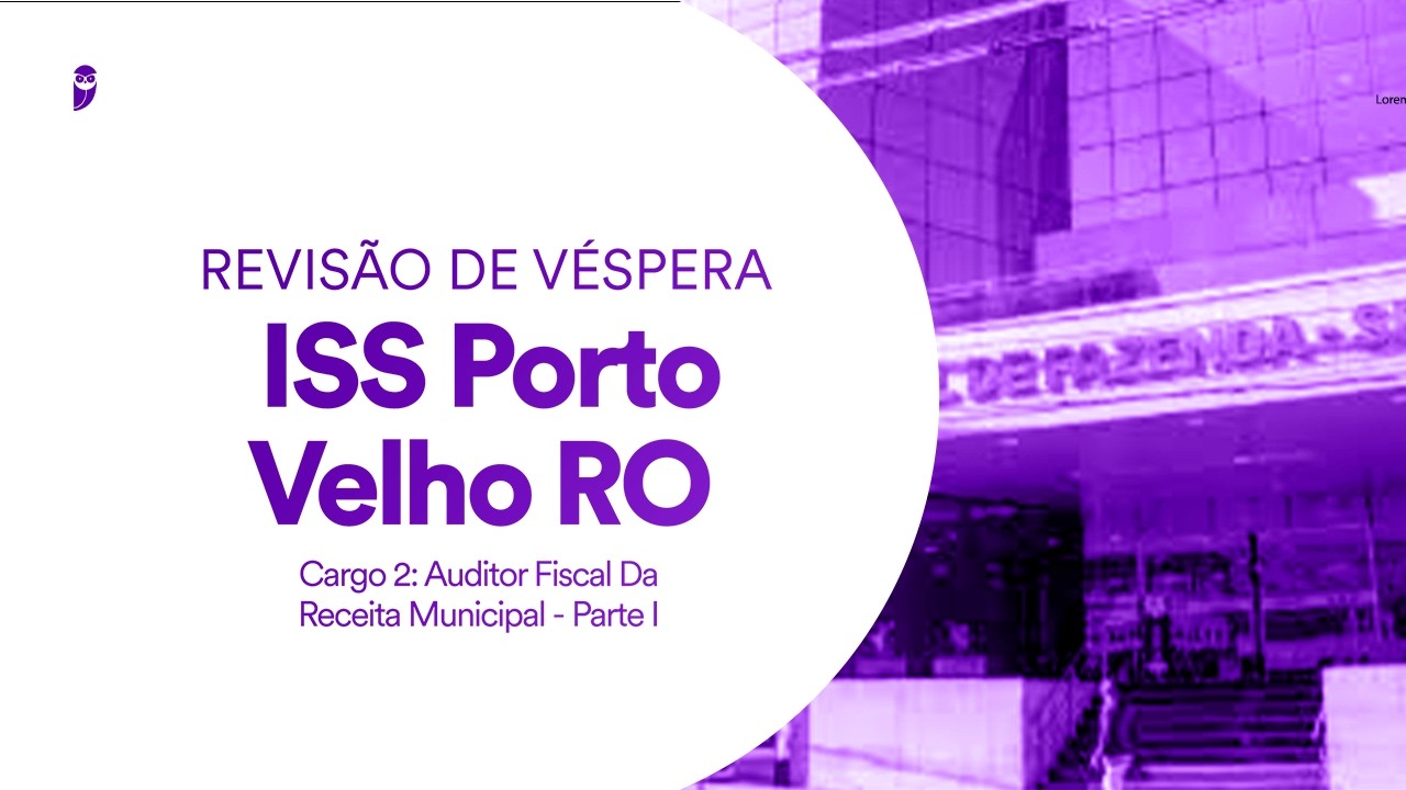 Revisão de Véspera ISS Porto Velho RO - Auditor Fiscal da Receita Municipal - Parte I