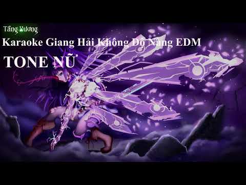 KARAOKE | TONE NỮ | GIANG HẢI KHÔNG ĐỘ NÀNG REMIX EDM VERSION (Tầng Xương Remix) | GIA HUY