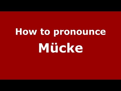How to pronounce Mücke (Germany/German) - PronounceNames.com