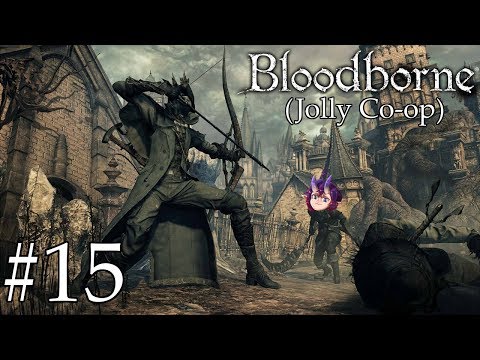 Bloodborne | Jolly Co-op | Part #15