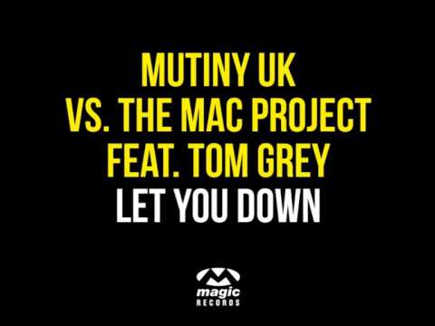 Mutiny UK Vs The Mac Project feat. Tom Grey - Let You Down (Original Mix)