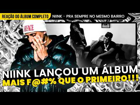 SÓ PORRADÃO!!! NIINK - PSNMB [REAÇÃO DO ÁLBUM COMPLETO]