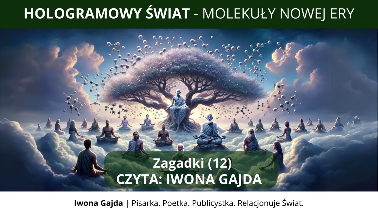 Zagadki (12) - Hologramowy Świat 4. Molekuły Nowej Ery | Iwona Gajda