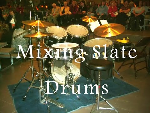Mixing Slate Drums