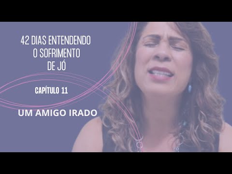 JÓ 11 - UM AMIGO IRADO #amigos #ira #discurso  #job #antigotestamento #juntosatéapocalipse