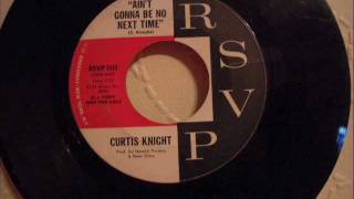 CURTIS KNIGHT - AIN'T GONNA BE NO NEXT TIME