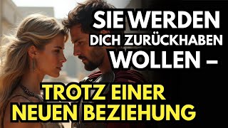 Sie werden dich zurückhaben wollen – Trotz einer neuen Beziehung | Stoizismus
