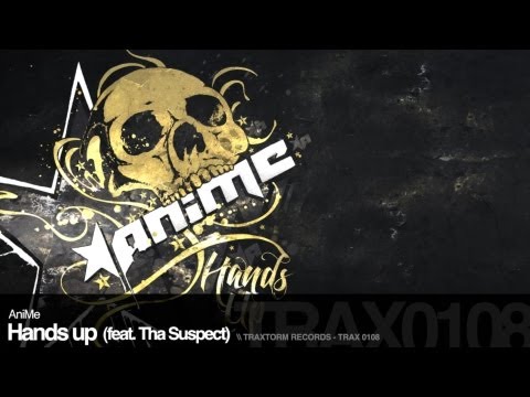 AniMe - Hands up (feat. Tha Suspect) (Traxtorm Records - TRAX 0108)