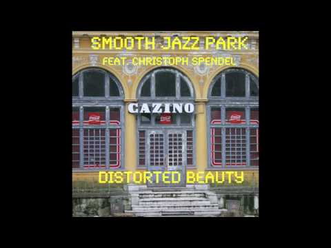 Smooth Jazz Park feat. Christoph Spendel - Distorted Beauty