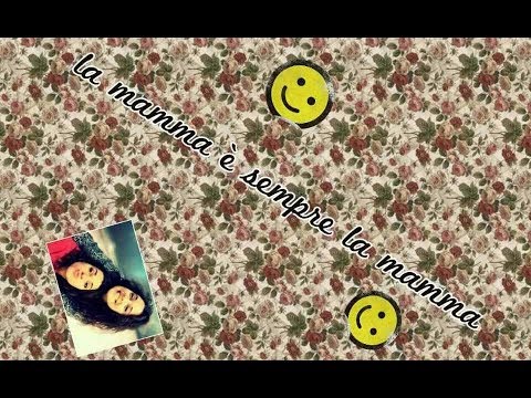 La mamma è sempre la mamma :D