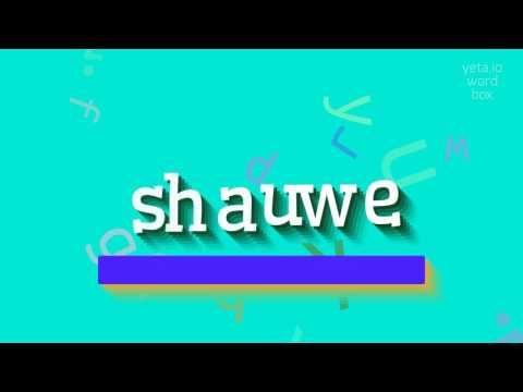 HOW TO PRONOUNCE SHAUWE?