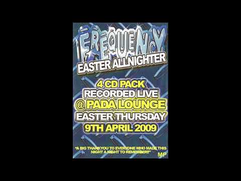 Frequency 'Easter Allnighter' @ Pada Lounge 9th April 2009 - CD1