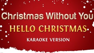 Hello Christmas - Christmas Without You (Official Karaoke Version)