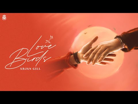LOVE BIRDS | ARJAN GILL (OFFICIAL VIDEO) | LATEST PUNJABI SONG 2024 | PUNJABI MUSICAL JAR